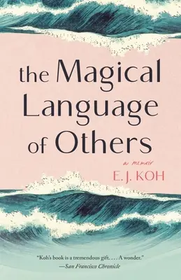 Limba magică a celorlalți: O carte de memorii - The Magical Language of Others: A Memoir