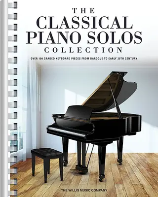 The Classical Piano Solos Collection: 106 Graded Pieces from Baroque to the 20th C. Compiled & Edited by P. Low, S. Schumann, C. Siagian