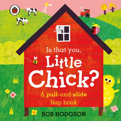 Tu ești, Puișorule? - O carte cu clape care se trage și alunecă - Is that you, Little Chick? - A pull-and-slide flap book