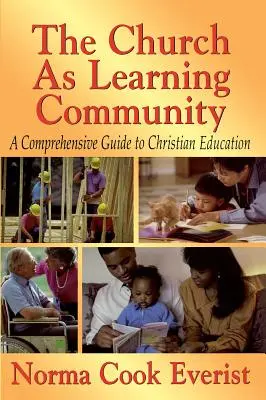 The Church as a Learning Community: Un ghid cuprinzător pentru educația creștină - The Church as a Learning Community: A Comprehensive Guide to Christian Education