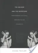 Arhiva și repertoriul: Performing Cultural Memory in the Americas - The Archive and the Repertoire: Performing Cultural Memory in the Americas
