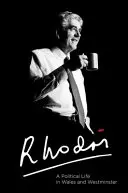 Rhodri Morgan: O viață politică în Țara Galilor și Westminster - Rhodri Morgan: A Political Life in Wales and Westminster