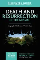 Moartea și învierea lui Mesia Ghid de descoperire, 4: Aducerea Shalom-ului lui Dumnezeu într-o lume în haos - Death and Resurrection of the Messiah Discovery Guide, 4: Bringing God's Shalom to a World in Chaos