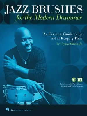 Jazz Brushes for the Modern Drummer: An Essential Guide to the Art of Keeping Time by Ulysses Owens Jr, and Featuring Audio and Video Lessons: An Esse