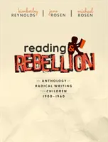 Reading and Rebellion: O antologie de scrieri radicale pentru copii 1900-1960 - Reading and Rebellion: An Anthology of Radical Writing for Children 1900-1960