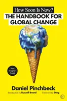 Cât de curând este acum? Un manual pentru schimbarea globală - How Soon Is Now?: A Handbook for Global Change