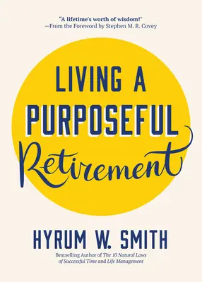 Living a Purposeful Retirement: Cum să aduceți fericire și sens pensionării dumneavoastră - Living a Purposeful Retirement: How to Bring Happiness and Meaning to Your Retirement