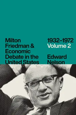 Milton Friedman și dezbaterea economică în Statele Unite, 1932-1972, volumul 2 - Milton Friedman and Economic Debate in the United States, 1932-1972, Volume 2