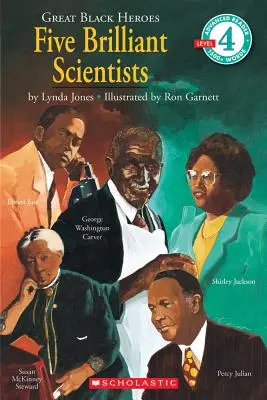 Mari eroi negri: Five Brilliant Scientists (Scholastic Reader, Level 4): Cinci oameni de știință străluciți (Nivelul 4) - Great Black Heroes: Five Brilliant Scientists (Scholastic Reader, Level 4): Five Brilliant Scientists (Level 4)