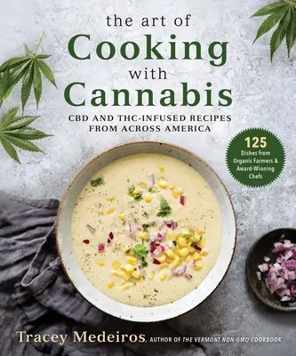 Arta de a găti cu canabis: Rețete infuzate cu CBD și Thc din întreaga Americă - The Art of Cooking with Cannabis: CBD and Thc-Infused Recipes from Across America