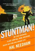 Stuntman!: Viața mea hollywoodiană cu accidente de mașină, salturi cu avionul, ruperi de oase și sfidări ale morții: My Car-Crashing, Plane-Jumping, Bone Breaking, Death-Defying Hollywood Life - Stuntman!: My Car-Crashing, Plane-Jumping, Bone-Breaking, Death-Defying Hollywood Life