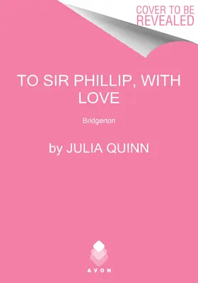 Pentru Sir Phillip, cu dragoste: Bridgerton - To Sir Phillip, with Love: Bridgerton