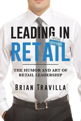 Leading in Retail: Umorul și arta de a conduce în comerțul cu amănuntul - Leading in Retail: The Humor and Art of Retail Leadership