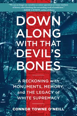 Down Along with That Devil's Bones: A Reckoning with Monuments, Memory, and the Legacy of White Supremacy