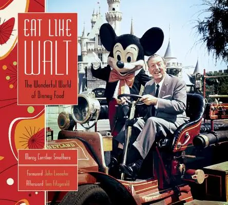 Mănâncă ca Walt: Minunata lume a mâncării Disney - Eat Like Walt: The Wonderful World of Disney Food