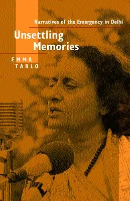 Memorii tulburătoare: Narrative ale situației de urgență din Delhi - Unsettling Memories: Narratives of the Emergency in Delhi
