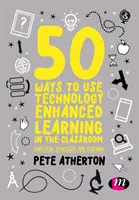 50 de moduri de a utiliza învățarea îmbunătățită prin tehnologie în clasă: Strategii practice pentru predare - 50 Ways to Use Technology Enhanced Learning in the Classroom: Practical Strategies for Teaching
