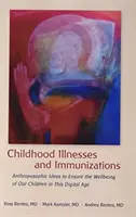 Bolile copilăriei și imunizările: Idei antroposofice pentru a asigura bunăstarea copiilor noștri în această eră digitală - Childhood Illnesses and Immunizations: Anthroposophic Ideas to Ensure the Wellbeing of Our Children in This Digital Age