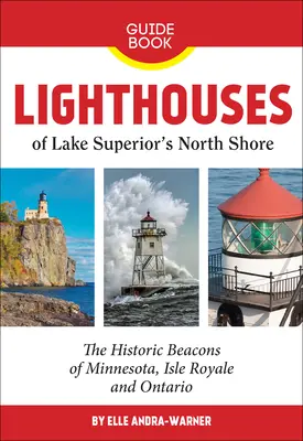 Farurile de pe malul de nord al Lacului Superior: Farurile istorice din Minnesota, Isle Royale și Ontario - Lighthouses of Lake Superior's North Shore: The Historic Beacons of Minnesota, Isle Royale and Ontario