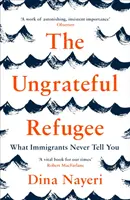 Refugiatul nerecunoscător - Ce nu vă spun niciodată imigranții - Ungrateful Refugee - What Immigrants Never Tell You