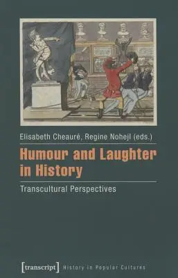 Umorul și râsul în istorie: Perspective transculturale - Humour and Laughter in History: Transcultural Perspectives