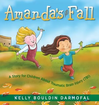 Căderea Amandei: O poveste pentru copii despre leziunile cerebrale traumatice (TCC) - Amanda's Fall: A Story for Children About Traumatic Brain Injury (TBI)