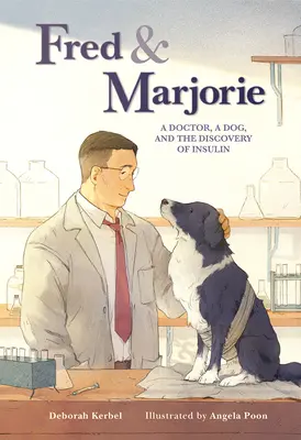 Fred & Marjorie: Un doctor, un câine și descoperirea insulinei (A Doctor, a Dog, and the Discovery of Insulin) - Fred & Marjorie: A Doctor, a Dog, and the Discovery of Insulin