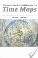 Hărți temporale: Memoria colectivă și forma socială a trecutului - Time Maps: Collective Memory and the Social Shape of the Past