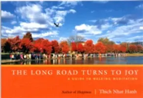 Drumul lung se întoarce spre bucurie: Un ghid pentru meditația pe jos - The Long Road Turns to Joy: A Guide to Walking Meditation