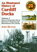 Istoria ilustrată a docurilor din Cardiff - Illustrated History of Cardiff Docks