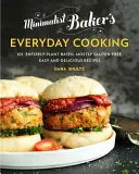 Minimalist Baker's Everyday Cooking: 101 rețete ușor și delicioase, bazate în întregime pe plante, majoritatea fără gluten - Minimalist Baker's Everyday Cooking: 101 Entirely Plant-Based, Mostly Gluten-Free, Easy and Delicious Recipes
