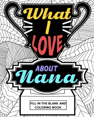 Ce-mi place la Nana Carte de colorat - What I Love About Nana Coloring Book