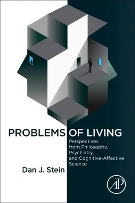 Probleme de viață: Perspective din filosofie, psihiatrie și știința cognitiv-afectivă - Problems of Living: Perspectives from Philosophy, Psychiatry, and Cognitive-Affective Science
