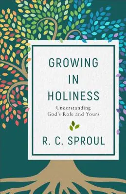 Creșterea în sfințenie: Înțelegerea rolului lui Dumnezeu și al tău - Growing in Holiness: Understanding God's Role and Yours