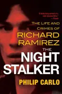 The Night Stalker: Viața tulburătoare și crimele înfricoșătoare ale lui Richard Ramirez - The Night Stalker: The Disturbing Life and Chilling Crimes of Richard Ramirez