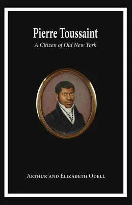 Pierre Toussaint: Un cetățean al vechiului New York - Pierre Toussaint: A Citizen of Old New York