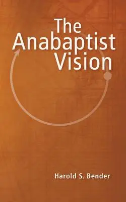Viziunea anabaptistă - The Anabaptist Vision