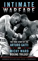 Intimate Warfare: Povestea adevărată a trilogiei de box Arturo Gatti și Micky Ward - Intimate Warfare: The True Story of the Arturo Gatti and Micky Ward Boxing Trilogy