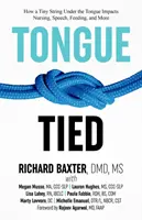 Tongue-Tied: Cum un fir minuscul sub limbă influențează alăptarea, vorbirea, hrănirea și multe altele - Tongue-Tied: How a Tiny String Under the Tongue Impacts Nursing, Speech, Feeding, and More