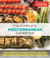 Cartea de bucate mediteraneană completă: 500 de rețete vibrante, testate în bucătărie pentru a trăi și a mânca bine în fiecare zi - The Complete Mediterranean Cookbook: 500 Vibrant, Kitchen-Tested Recipes for Living and Eating Well Every Day