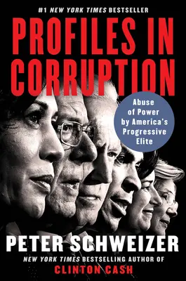 Profiluri în corupție: Abuzul de putere al elitei progresiste din America - Profiles in Corruption: Abuse of Power by America's Progressive Elite