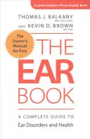Cartea urechii: Un ghid complet al tulburărilor și sănătății urechii - The Ear Book: A Complete Guide to Ear Disorders and Health