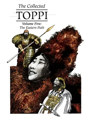 Colecția Toppi Vol.5: Calea Orientului - The Collected Toppi Vol.5: The Eastern Path