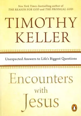 Întâlniri cu Isus: Răspunsuri neașteptate la cele mai mari întrebări ale vieții - Encounters with Jesus: Unexpected Answers to Life's Biggest Questions