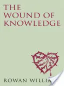 Rana cunoașterii (ediție nouă) - Spiritualitate creștină de la Noul Testament la Sfântul Ioan al Crucii - Wound of Knowledge (new edition) - Christian Spirituality from the New Testament to St. John of the Cross