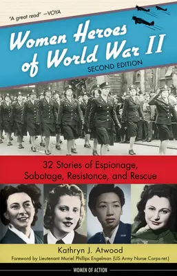 Femei eroine din al Doilea Război Mondial, 24: 32 de povești de spionaj, sabotaj, rezistență și salvare - Women Heroes of World War II, 24: 32 Stories of Espionage, Sabotage, Resistance, and Rescue