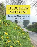 Hedgerow Medicine - Recoltează și fă-ți propriile remedii pe bază de plante - Hedgerow Medicine - Harvest and Make your own Herbal Remedies