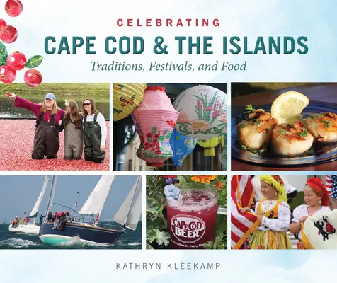 Celebrating Cape Cod & the Islands: Tradiții, festivaluri și mâncare - Celebrating Cape Cod & the Islands: Traditions, Festivals, and Food