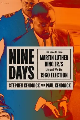 Nouă zile: Cursa pentru salvarea vieții lui Martin Luther King Jr. și câștigarea alegerilor din 1960 - Nine Days: The Race to Save Martin Luther King Jr.'s Life and Win the 1960 Election