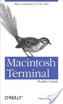 Macintosh Terminal Pocket Guide: Preia comanda asupra Mac-ului tău - Macintosh Terminal Pocket Guide: Take Command of Your Mac